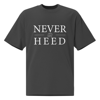 NEVER HEED TSHIRT